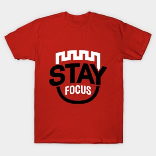 stay focus T-Shirt T-Shirt